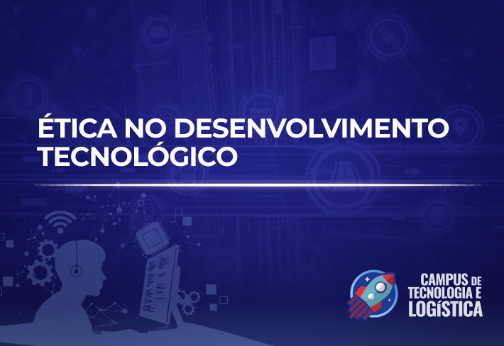 Ética no Desenvolvimento Tecnológico